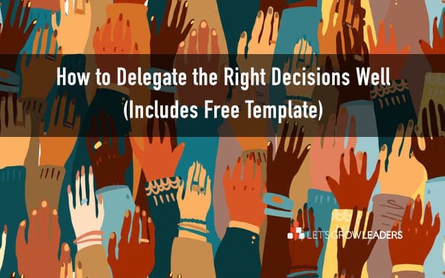 How to Get Better at Delegating the Right Decisions (With Video)