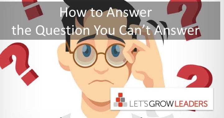 How to Answer the Question You Can’t Answer