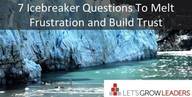 7 Icebreaker Questions to Melt Frustration and Build Trust