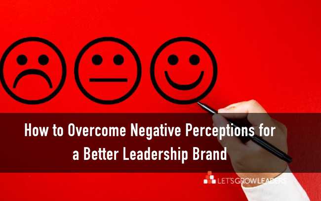 overcome negative leadersip brand perceptions