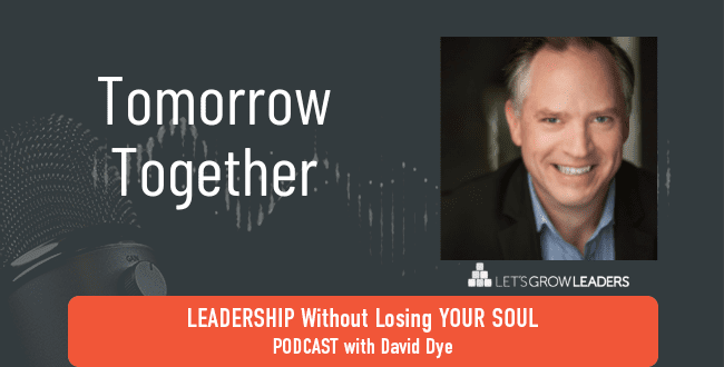 Tomorrow Together David Dye Podcast