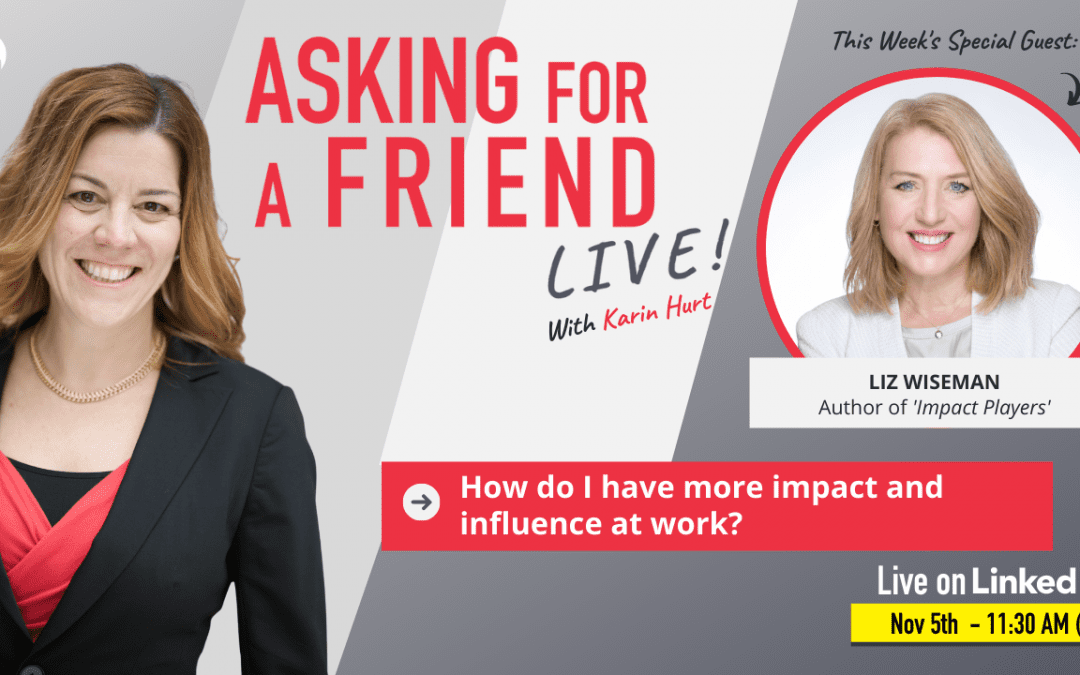 How Do I Have More Impact and Influence at Work? Video with Liz Wiseman