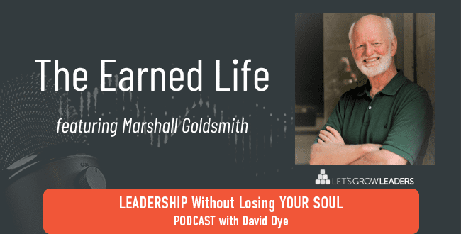 The Earned Life with Marshall Goldsmith